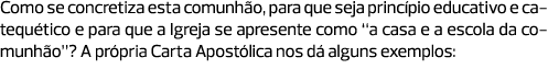 Como se concretiza esta comunhão, para que seja princípio educativo e catequético e para que a Igreja se apresente co...