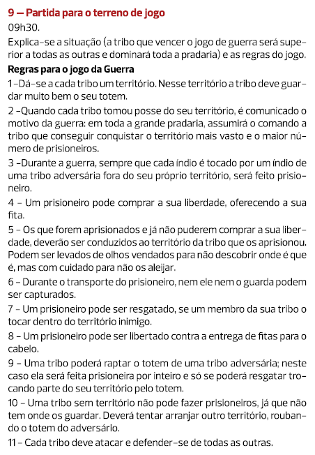 9 – Partida para o terreno de jogo 09h30. Explica-se a situação (a tribo que vencer o jogo de guerra será superior a ...