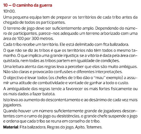 10 – O caminho da guerra 10h00. Uma pequena equipa tem de preparar os territórios de cada tribo antes da chegada de t...