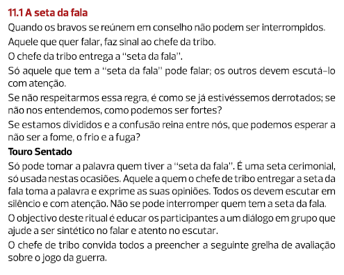 11.1 A seta da fala Quando os bravos se reúnem em conselho não podem ser interrompidos. Aquele que quer falar, faz si...