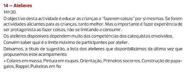 14 – Atelieres 14h30. O objectivo desta actividade é educar as crianças a “fazerem coisas” por si mesmas. Se forem ac...