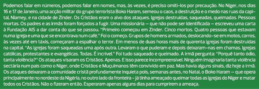 Podemos falar em números, podemos falar em nomes, mas, às vezes, é preciso omiti-los por precaução. No Níger, nos dia...