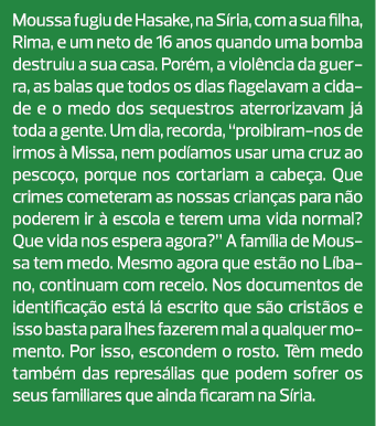 Moussa fugiu de Hasake, na Síria, com a sua filha, Rima, e um neto de 16 anos quando uma bomba destruiu a sua casa. P...