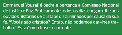 Emmanuel Yousaf é padre e pertence à Comissão Nacional de Justiça e Paz. Praticamente todos os dias chegam-lhe aos ou...
