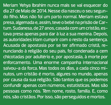 Meriam Yehya Ibrahim nunca mais se vai esquecer do dia 27 de Maio de 2014. Nesse dia nasceu o seu segundo filho. Mas ...