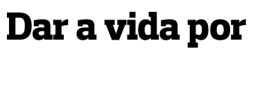 Dar a vida por Cristo