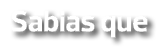 Sabias que