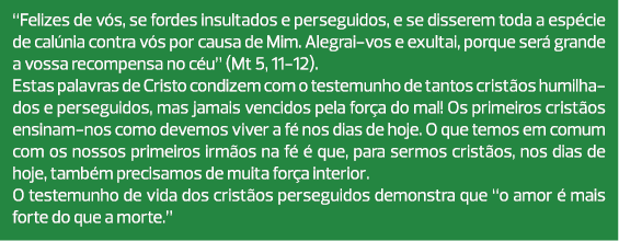 “Felizes de vós, se fordes insultados e perseguidos, e se disserem toda a espécie de calúnia contra vós por causa de ...