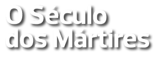 O Século dos Mártires