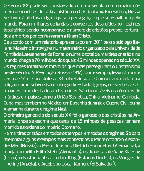 O século XX pode ser considerado como o século com o maior número de mártires de toda a história do Cristianismo. Em ...
