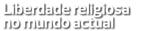Liberdade religiosa no mundo actual