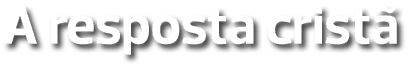 A resposta cristã