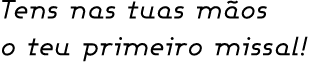 Tens nas tuas mãos o teu primeiro missal!
