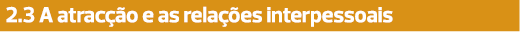2.3 A atracção e as relações interpessoais 
