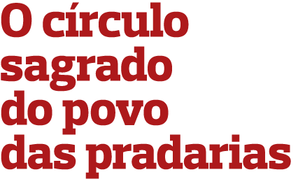 O círculo sagrado do povo das pradarias