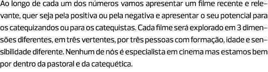 Ao longo de cada um dos números vamos apresentar um filme recente e relevante, quer seja pela positiva ou pela negati...