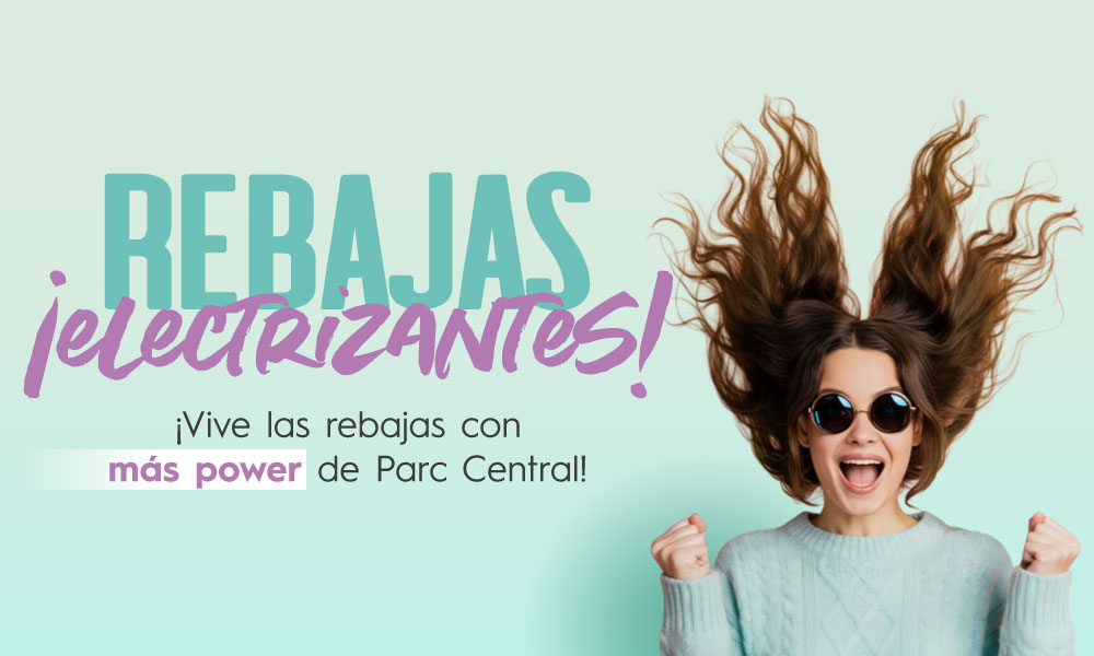  ¡Se encienden las rebajas en Parc Central! ⚡