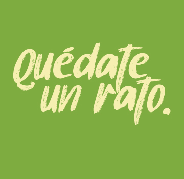 QUÉDATE UN RATO