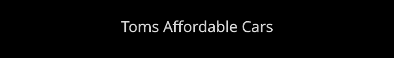 Toms Affordable Cars
