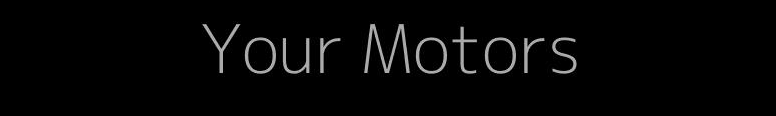 Your Motors