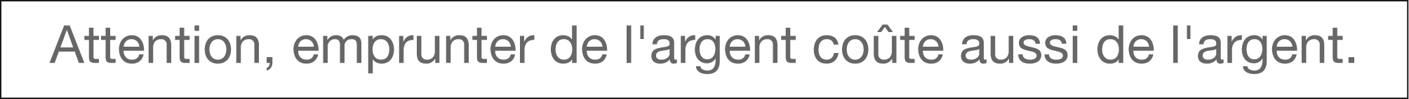 Attention Emprunter De L Argent Coute Aussi De L Argent