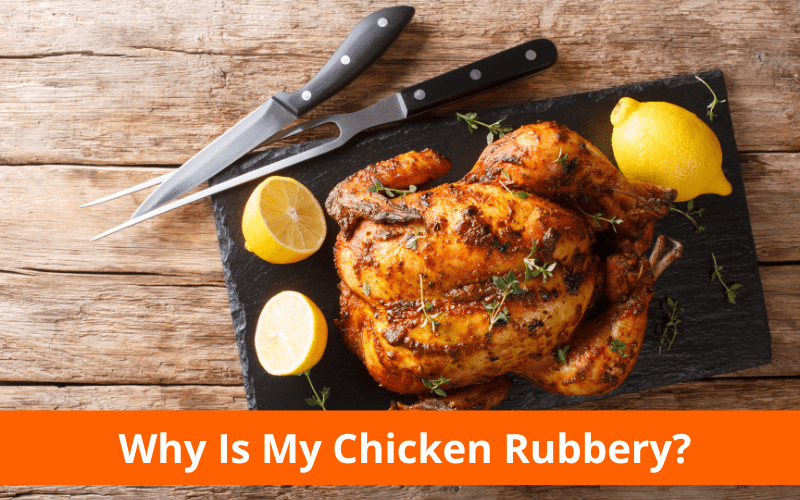 Why Is My Chicken Rubbery? The Truth Behind This Common Cooking Problem