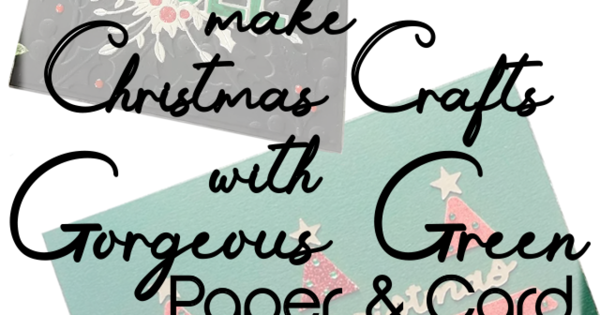 Papermill Direct Green Card Christmas Craft Inspiration papermill-direct-green-card-christmas-craft-inspiration