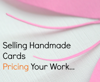 How to sell handmade cards - Pricing your work