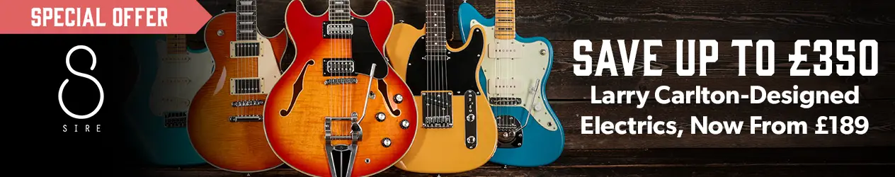 Up to £350 off Sire Larry Carlton guitars - Andertons Music Co.