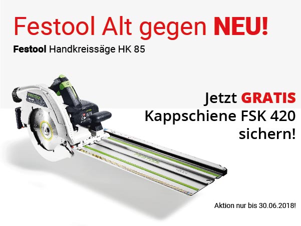 Festool Aktion Alt gegen NEU: Kappschiene gratis