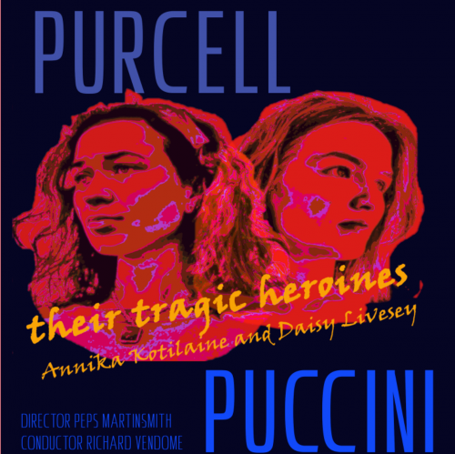 Spring Opera - Purcell and Puccini; Their Tragic Heroines