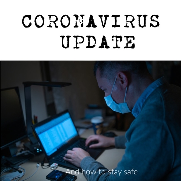 Coronavirus update and how to stay safe