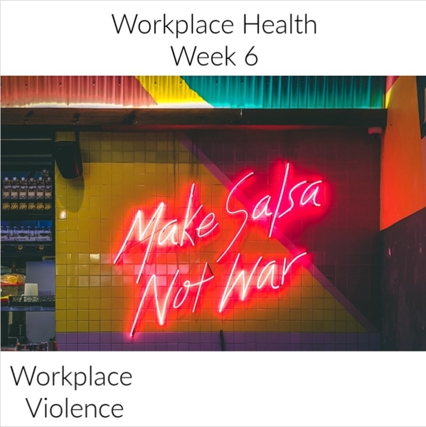 Workplace Health | Week 6 - Workplace Violence