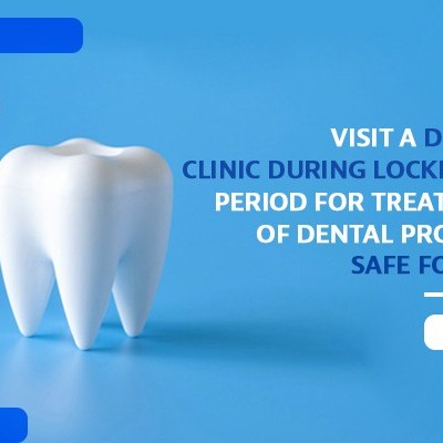Visiting A Dental Clinic During Lockdown Period For Treatment Of Dental Problem - Is It Safe For Us?
