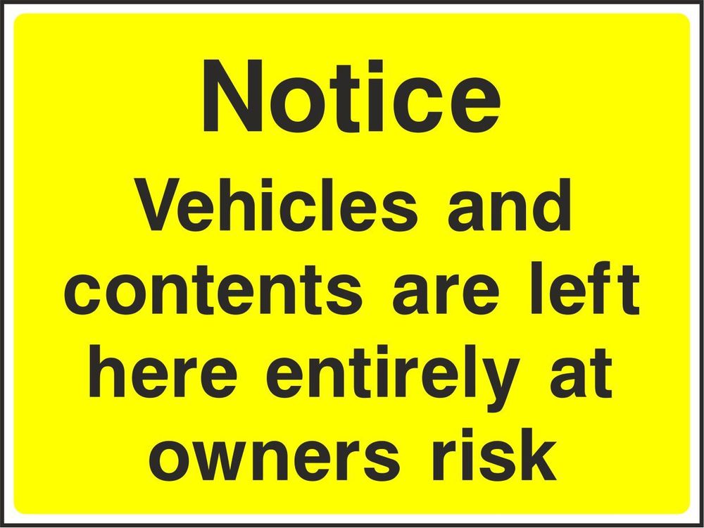 Notice Vehicles and contents are left here entirely at owners risk