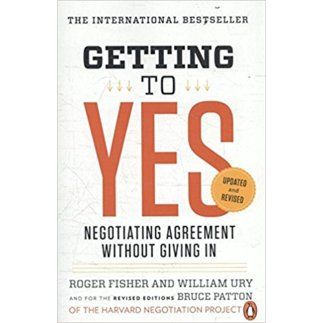 Robert Fisher, William L. Ury. "Getting To Yes: Negotiating agreement without giving in"