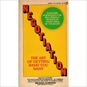 Michael Schatzki, “Negotiation: The Art of Getting What You Want”