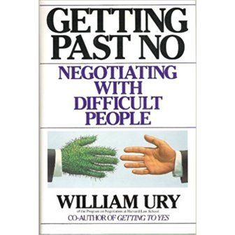 William Ury, “Getting Past No: Negotiating with Difficult People”