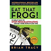 Brian Tracey. Eat That Frog!: 21 Great Ways to Stop Procrastinating and Get More Done in Less Time.