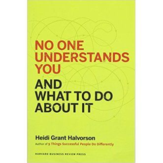 Heidi Halvorson, No One Understands you and What to do about it.