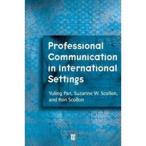 Yuling Pan, Ronald Scollon, and Suzanne Wong Scollon. Professional Communication in International Settings.