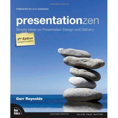 Garr Reynolds., “Presentation Zen: Simple Ideas on Presentation Design and Delivery”
