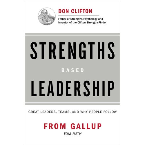 Tom Rath and Barry Conchie. Strengths Based Leadership.