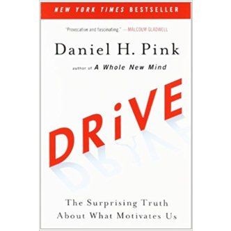 Daniel Pink. Drive: The surprising truth about what motivates us.