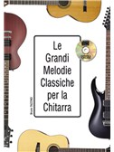 Le Grandi Melodie Classiche Per La Chitarra (Book/CD)