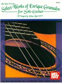 Select Works of Enrique Granados for Solo Guitar