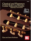 Elysa And Jason Hochman: Classical And Flamenco Guitar Solos And Etudes (Book/Online Audio/Video)