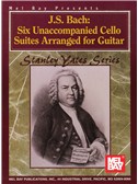J. S. Bach: Six Unaccompanied Cello Suites Arranged For Guitar. Sheet Music