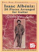 Isaac Albeniz: 26 Pieces Arranged for Guitar