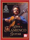 Dennis Koster: The Keys To Flamenco Guitar - Volume 1 (Book/Online Audio)